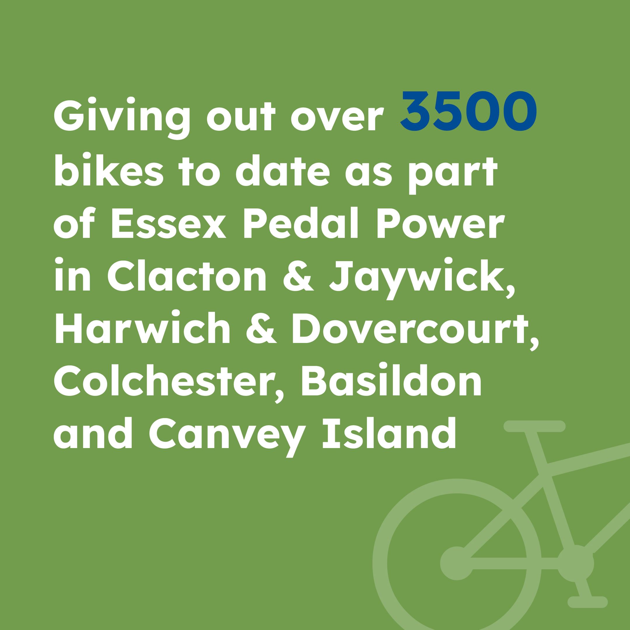 Giving out over 3500 bikes to date as part of Essex Pedal Power in Clacton & Jaywick, Harwich & Dovercourt, Colchester, Basildon and Canvey Island