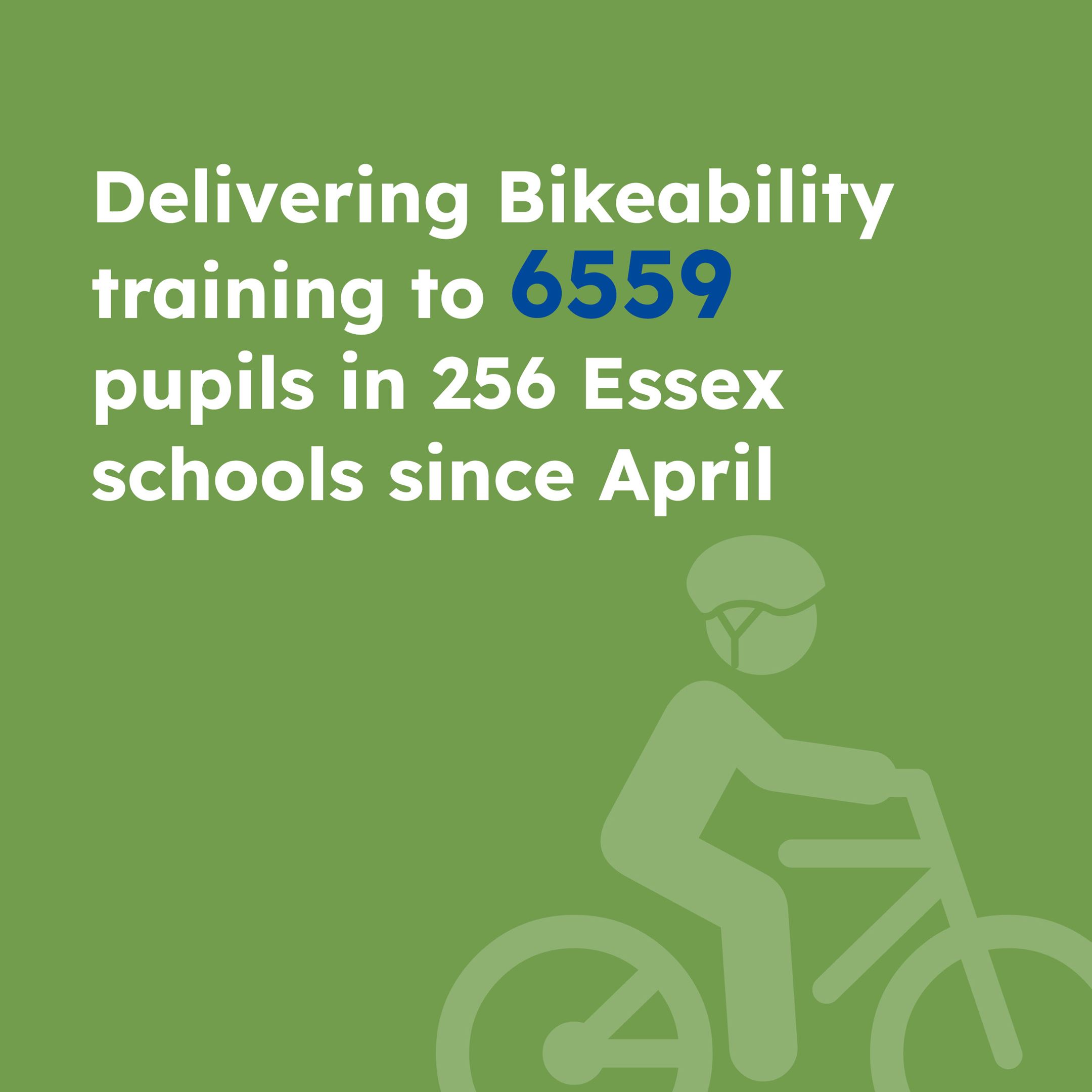 Delivering Bikeability  training to 6559 pupils in 256 Essex schools since April