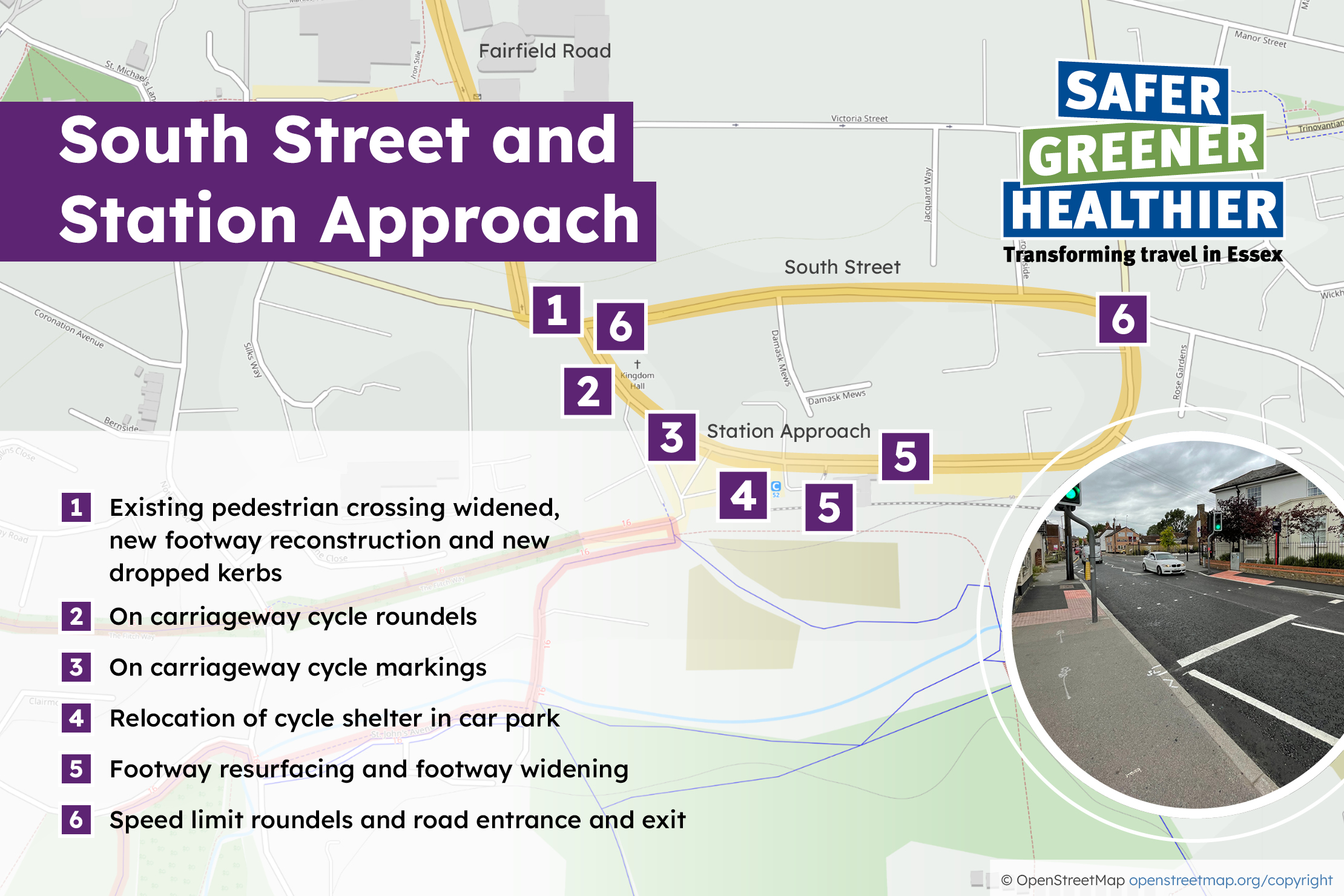 1. Existing pedestrian crossing widened, new footway reconstruction and new dropped kerbs 2. On carriageway cycle roundels 3. On carriageway cycle markings 4. Relocation of cycle shelter in car park 5. Footway resurfacing and footway widening 6. Speed limit roundels and road entrance and exit