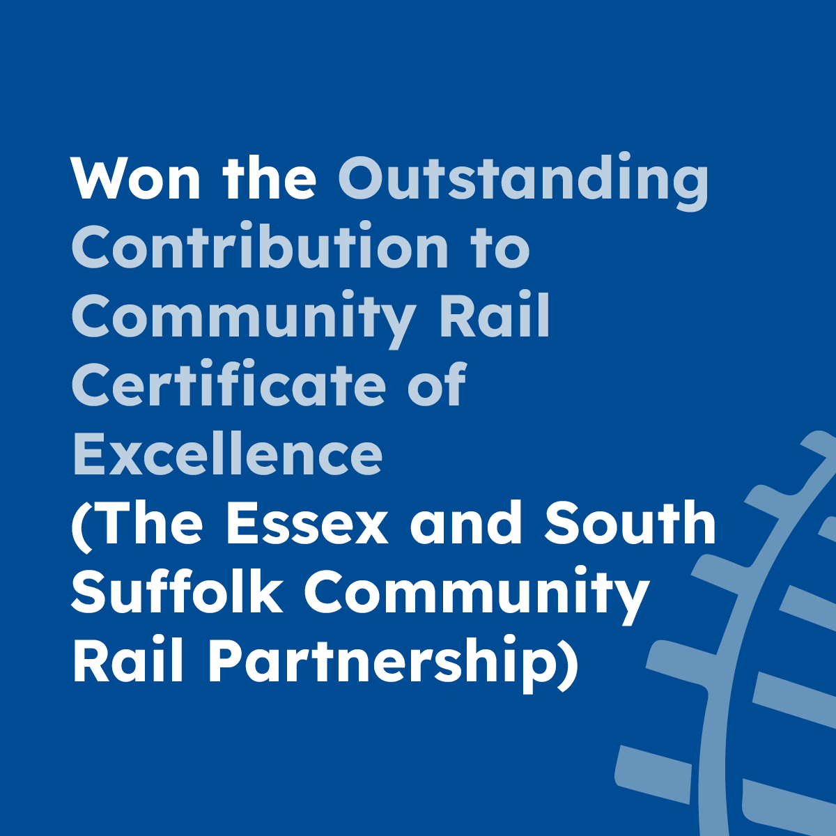 Won the Outstanding Contribution to Community Rail Certificate of Excellence (The Essex and South Suffolk Community Rail Partnership)